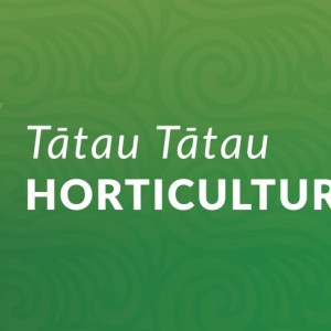 Tātau Tātau Horticulture update